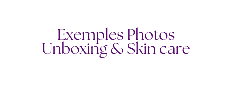 Exemples Photos Unboxing Skin care